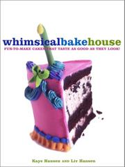 Cover of: The Whimsical Bakehouse: Fun-to-Make Cakes That Taste as Good as They Look!