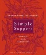 Cover of: Moosewood Restaurant Simple Suppers: Fresh Ideas for the Weeknight Table