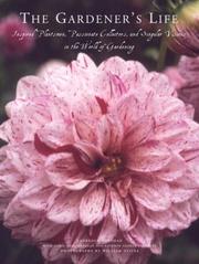 Cover of: The Gardener's Life by Larry Sheehan, Carol Sheehan, Kathryn Ge Precourt, William Stites