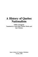 Cover of: A history of Quebec nationalism by Gilles Gougeon