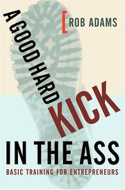 Cover of: A Good Hard Kick in the Ass: Basic Training for Entrepreneurs