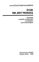 Cover of: Życie nie jest fraszką: opowieść o pasjach, przyjaźniach i przesądach Jana Sztaudyngera
