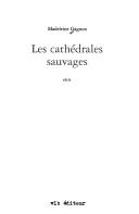 Cover of: Les cathédrales sauvages: récit