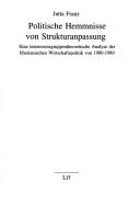 Cover of: Politische Hemmnisse von Strukturanpassung: eine interessensgruppentheoretische Analyse der liberianischen Wirtschaftspolitik von 1980-1989