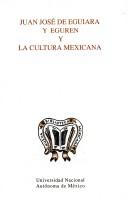 Cover of: Juan José de Eguiara y Eguren y la cultura mexicana