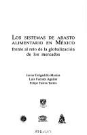 Cover of: Los sistemas de abasto alimentario en México frente al reto de la globalización de los mercados