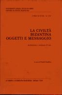 Cover of: La civiltà bizantina, oggetti e messagio: architettura e ambiente di vita