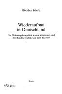 Cover of: Wiederaufbau in Deutschland: die Wohnungsbaupolitik in den Westzonen und der Bundesrepublik von 1945 bis 1957