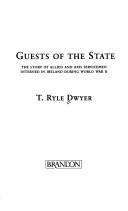 Guests of the state by T. Ryle Dwyer