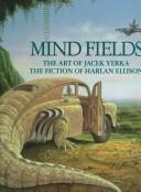 Cover of: Mind fields: the art of Jacek Yerka, the fiction of Harlan Ellison.