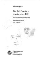 Cover of: Der Fall Goethe, ein deutscher Fall: eine psychoanalytische Studie
