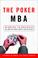 Cover of: The Poker MBA
