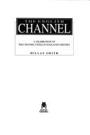 Cover of: The English Channel: a celebration of the channel's role in England's history