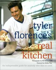 Cover of: Tyler Florence's Real Kitchen:  An Indispensable Guide for Anybody Who Likes to Cook