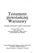 Cover of: Testament powstańczej Warszawy: antologia dokumentów i tekstów historycznych