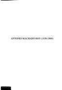 Cover of: Antonio Machado hoy, 1939-1989: coloquio internacional organizado por la Fundación Antonio Machado y la Casa de Velázquez, Madrid, 11-12 y 13 de mayo de 1989 : [ponencias]