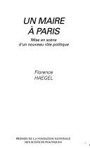 Cover of: Un maire à Paris: mise en scène d'un nouveau rôle politique