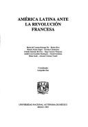 Cover of: América Latina ante la Revolución Francesa by María del Carmen Borrego Pla ... [et al.] ; coordinador, Leopoldo Zea.