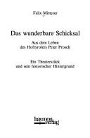 Cover of: Das wunderbare Schicksal by Felix Mitterer
