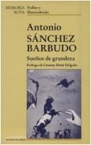 Cover of: Sueños de grandeza by Antonio Sánchez Barbudo