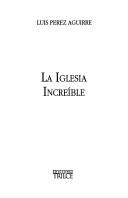 Cover of: La Iglesia increíble