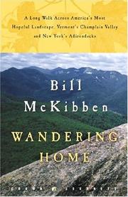 Cover of: Wandering home: a long walk across America's most hopeful landscape, Vermont's Champlain Valley and New York's Adirondacks