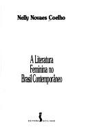 Cover of: A literatura feminina no Brasil contemporâneo by Nelly Novaes Coelho