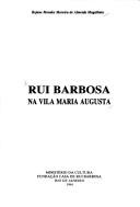 Cover of: Rui Barbosa na Vila Maria Augusta