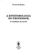 Cover of: A epistemologia do professor: o cotidiano da escola