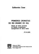 Primeiros cronistas do Rio Grande do Sul by Guilhermino César