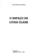 Cover of: O espaço de Lygia Clark