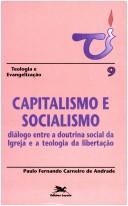 Cover of: Capitalismo e socialismo: diálogo entre a doutrina social da Igreja e a teologia da libertação