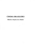 Cover of: Cinema brasileiro: história e relações com o estado