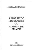 Cover of: A morte do presidente, ou, A amiga de mamãe