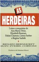 Cover of: As herdeiras: lutas e conquistas de Ana Maria Diniz, Elizabeth Beaman, Fátine Chamon, Genny Serber e Regina Yazbek