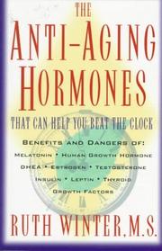 Cover of: The anti-aging hormones that can help you beat the clock: benefits and dangers of : melatonin, human growth hormone, DHEA, estrogen, testosterone, insulin, leptin, thyroid, growth factors