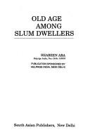 Cover of: Old age among slum dwellers by Shabeen Ara