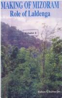 Cover of: Making of Mizoram: role of Laldenga