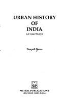 Cover of: Urban history of India by Deepali Barua