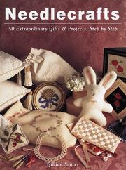 Cover of: Needlecrafts: 50 extraordinary gifts and projects, step by step
