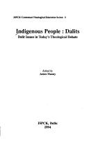Cover of: Indigenous people: Dalits : Dalit issues in today's theological debate