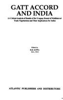 Cover of: GATT accord and India: a critical analysis of results of the Uruguay Round of Multilateral Trade Negotiations and their implications for India