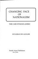 Cover of: Changing face of nationalism by Muhammad Ghulam Kabir, Muhammad Ghulam Kabir