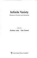Cover of: Infinite variety by edited by Firdous Azim, Niaz Zaman.