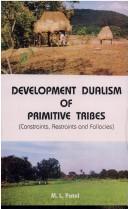 Cover of: Development dualism of primitive tribes: constraints, restraints, and fallacies