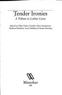 Cover of: Tender ironies, a tribute to Lothar Lutze by edited by Dilip Chitre ... [et al.].