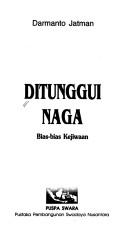 Cover of: Ditunggui naga by Darmanto Yt.