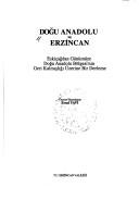 Cover of: Doğu Anadolu ve Erzincan: eskiçağdan günümüze Doğu Anadolu bölgesi'nin geri kalmışlığı üzerine bir derleme