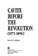 Cover of: Cavite before the revolution, 1571-1896 | Isagani R. Medina