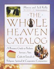 Cover of: The whole heaven catalog: a resource guide to products, services, arts, crafts, and festivals of religious, spiritual, and cooperative communities